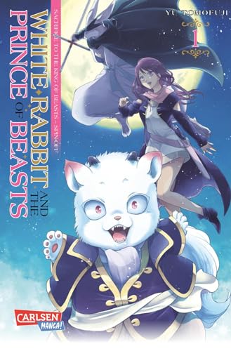 White Rabbit and the Prince of Beasts 1: Hinreißende Fortsetzung zum beliebten Fantasy-Manga SACRIFICE TO THE KING OF BEASTS (1) von Carlsen Manga